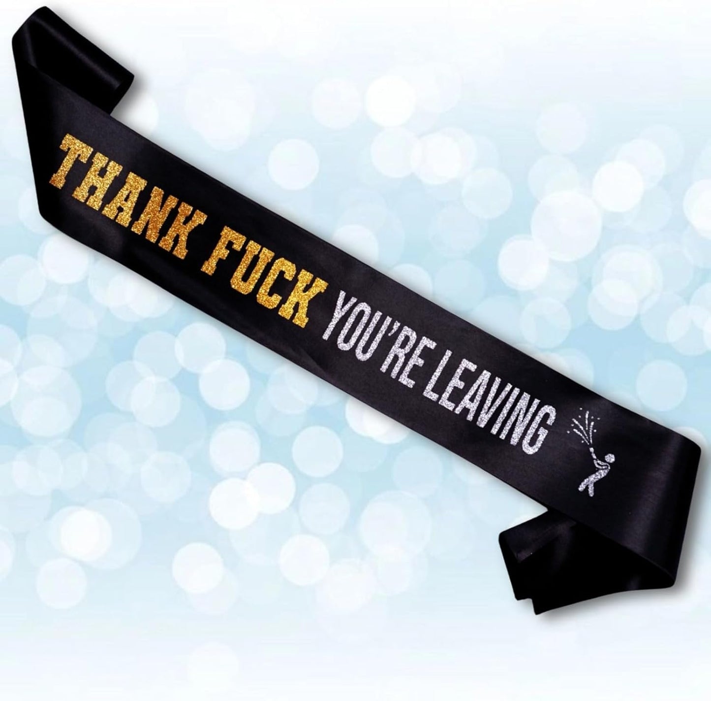 Thank Fuck You're Leaving Sash
