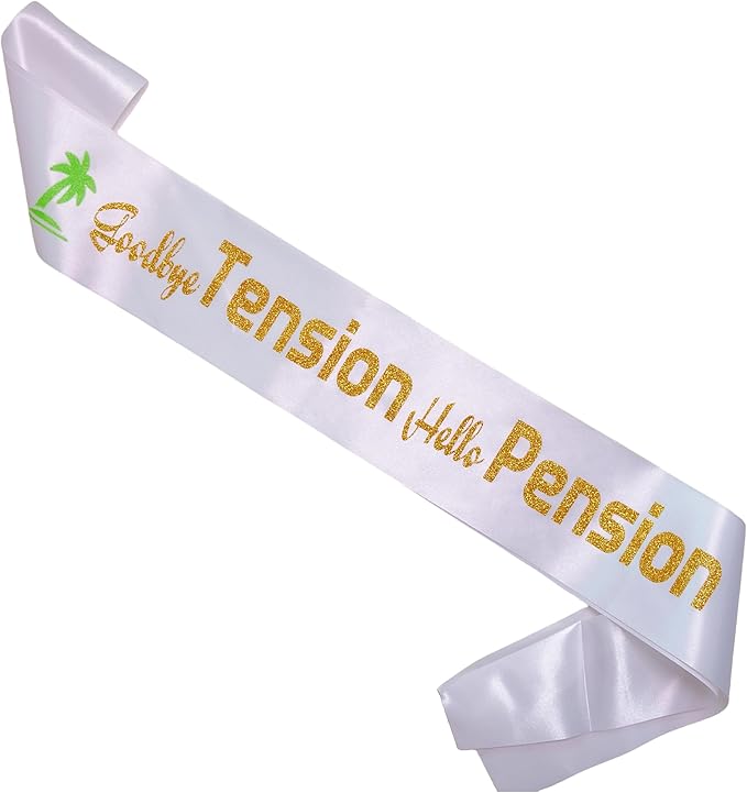 Goodbye Tension Hello Pension Sash