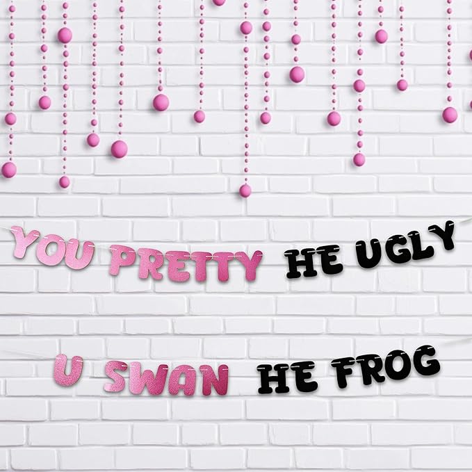 You pretty he ungly, U swan he frog Banners