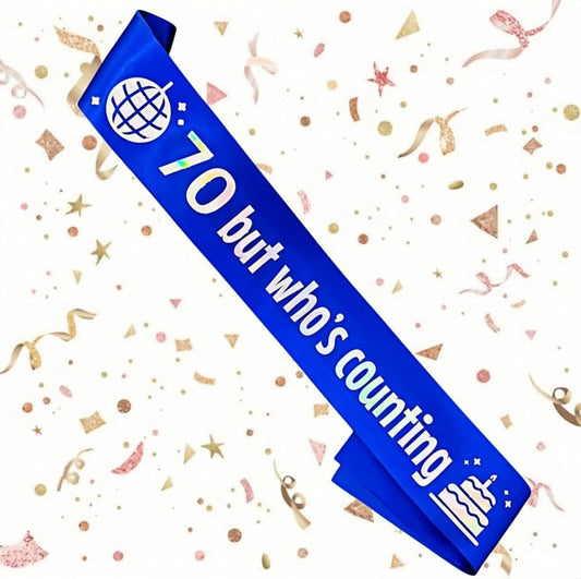 70 But Who’s Counting Sash