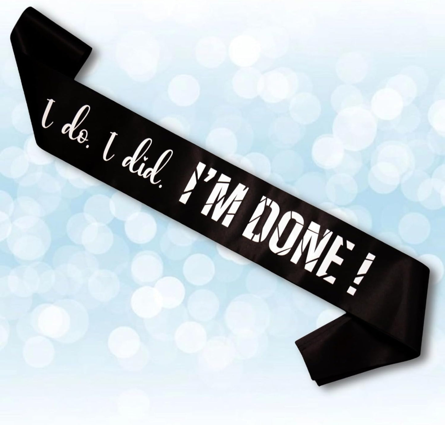 I Do I Did I’m Done Sash